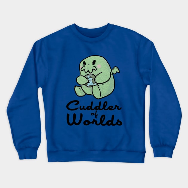 CUDDLER OF WORLDS Crewneck Sweatshirt by jerryfleming